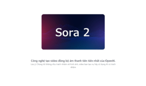 Hướng dẫn cách sử dụng Sora 2 để tạo video AI